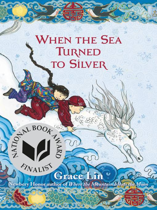 Grace Lin创作的When the Sea Turned to Silver (National Book Award Finalist)作品的详细信息 - 可供借阅